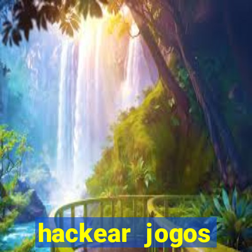 hackear jogos dinheiro infinito